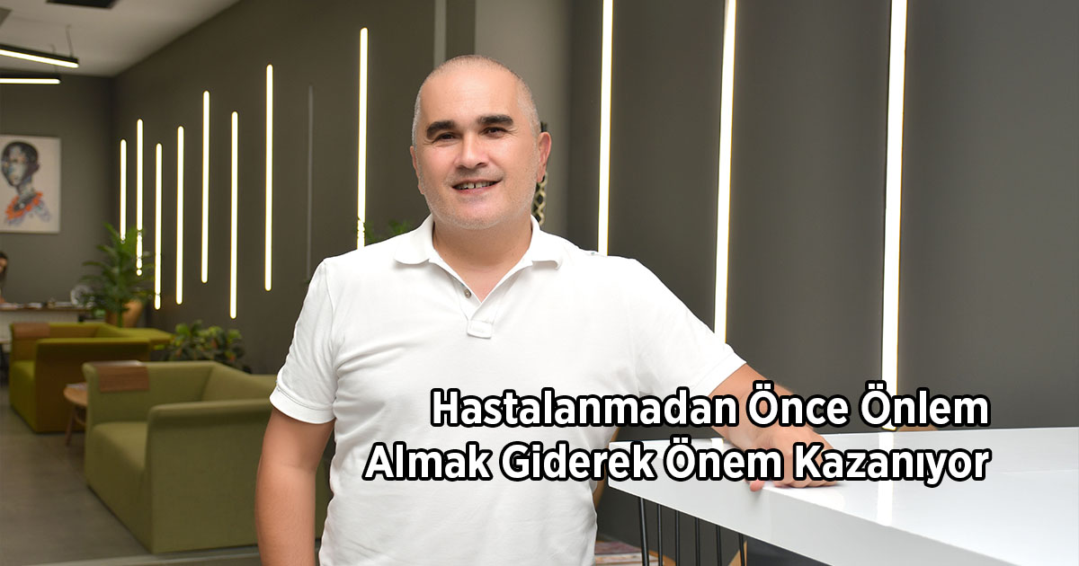 Hastalanmadan Önce Önlem Almak Giderek Önem Kazanıyor