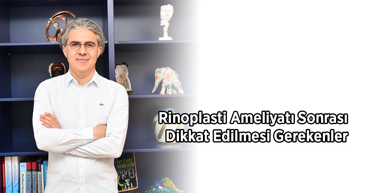 Rinoplasti Ameliyatı Sonrası Dikkat Edilmesi Gerekenler