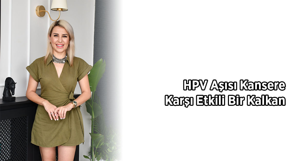 HPV Aşısı Kansere Karşı Etkili Bir Kalkan