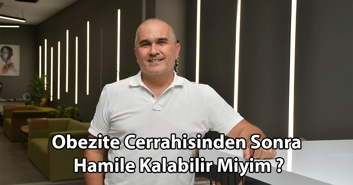 Obezite Cerrahisinden Sonra Hamile Kalabilir Miyim ?