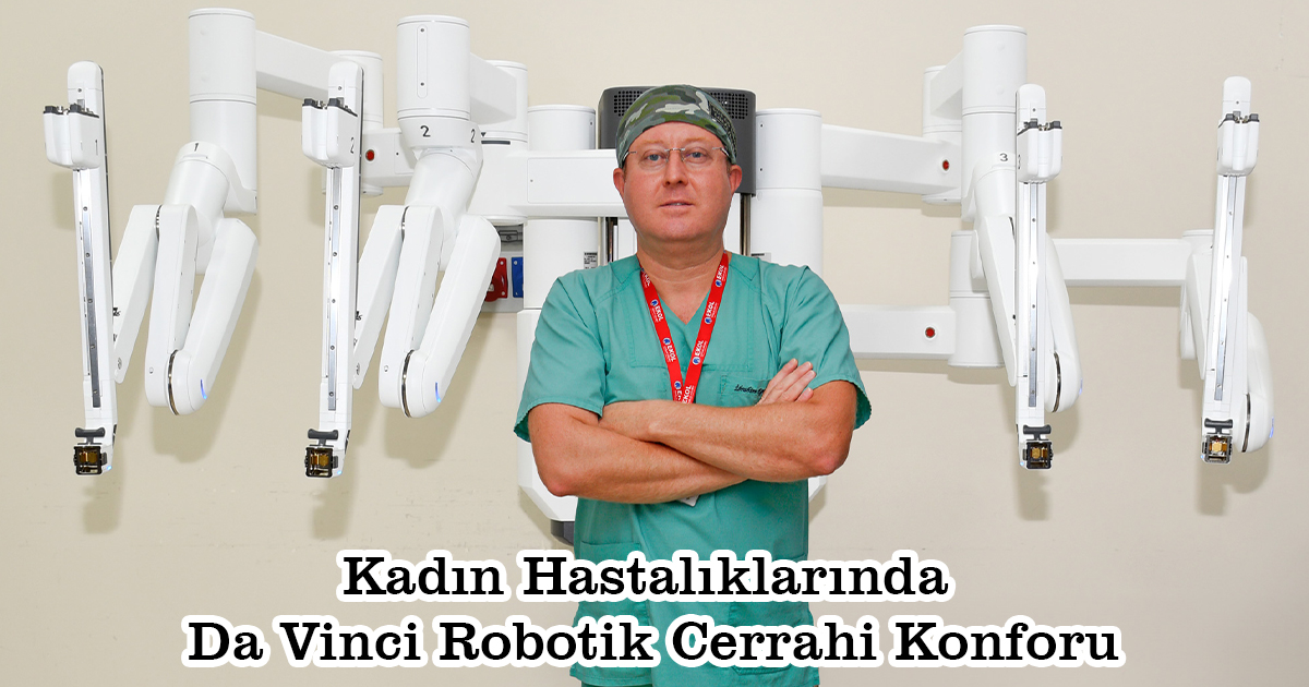 Kadın Hastalıklarında Da Vinci Robotik Cerrahi Konforu