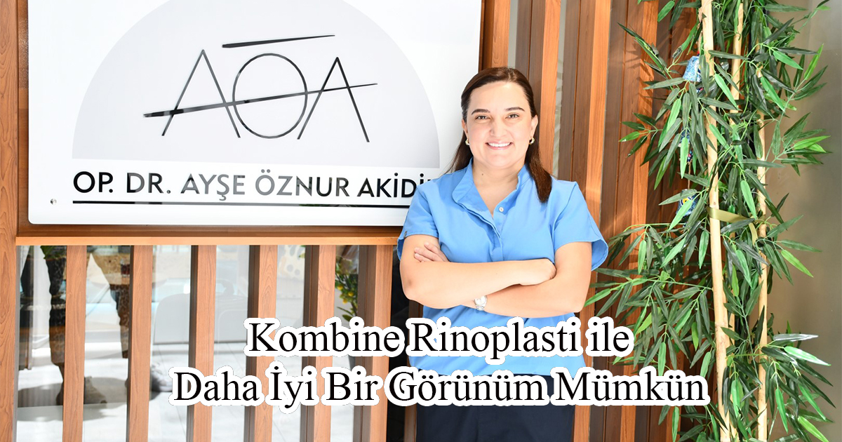 Kombine Rinoplasti ile Daha İyi Bir Görünüm Mümkün 