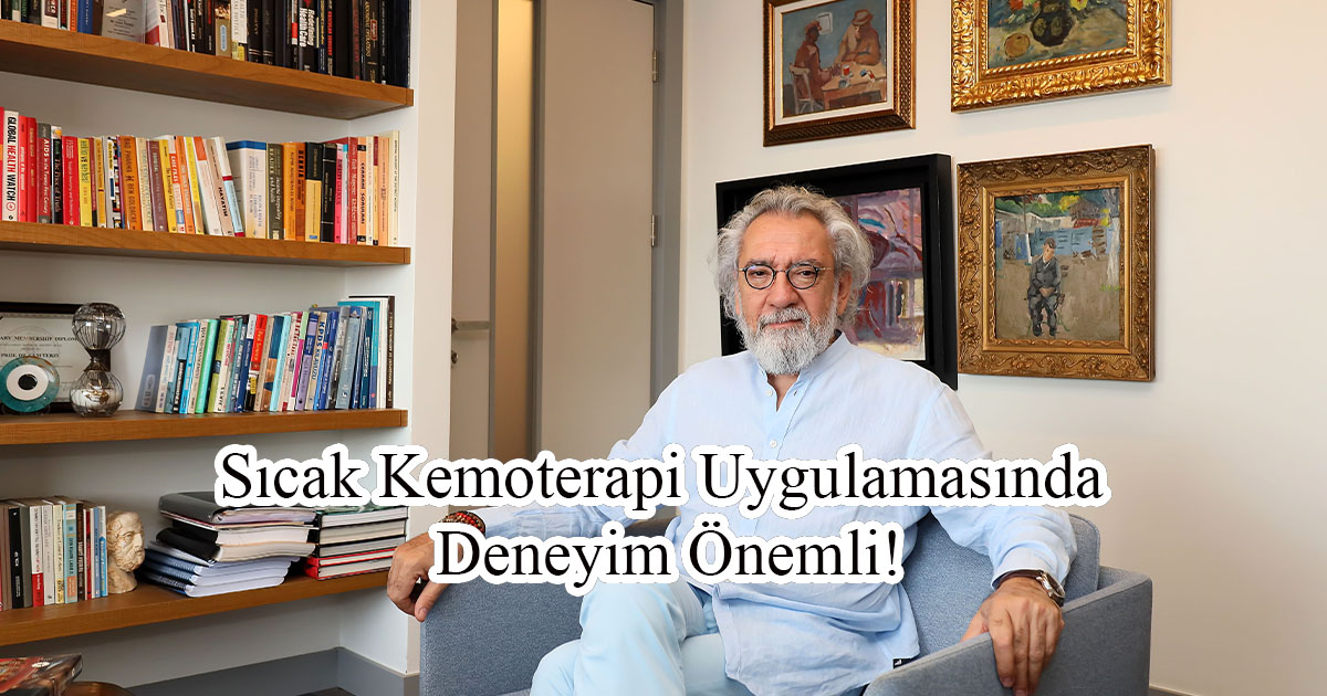 Sıcak Kemoterapi Uygulamasında Deneyim Önemli