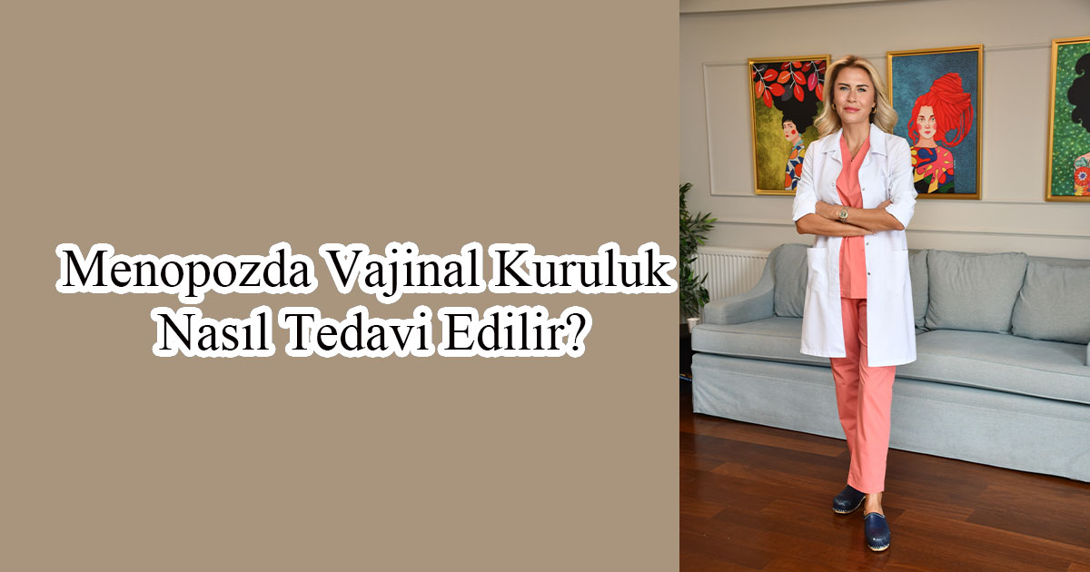 Menopozda Vajinal Kuruluk Nasıl Tedavi Edilir?