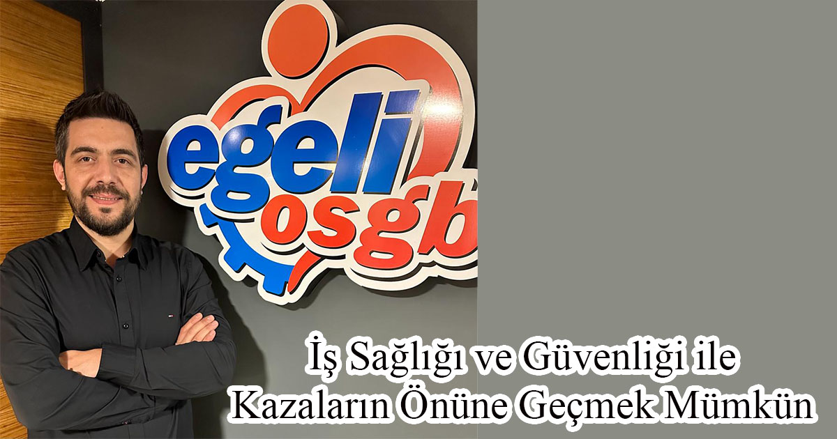 İş Sağlığı ve Güvenliği ile Kazaların Önüne Geçmek Mümkün