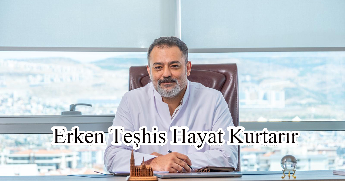 Erken Teşhis Hayat Kurtarır