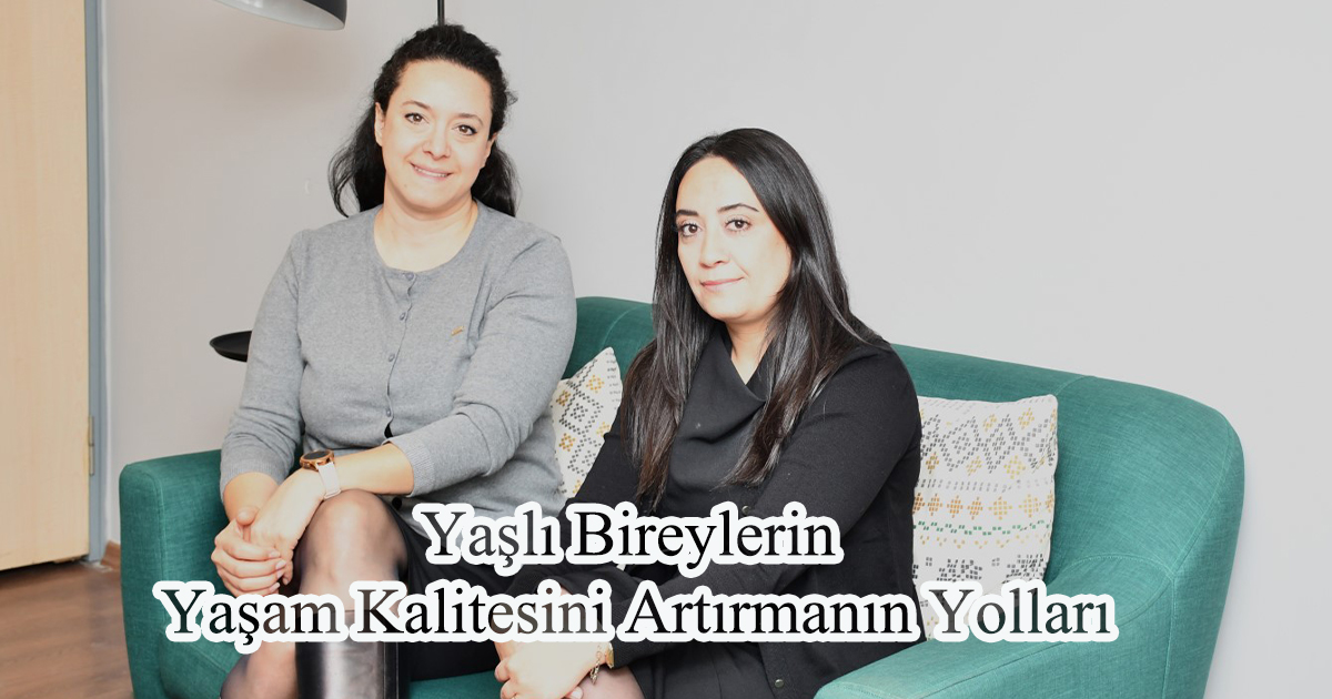 Yaşlı Bireylerin Yaşam Kalitesini Artırmanın Yolları