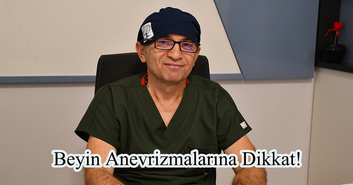 Beyin Anevrizmalarına Dikkat! 