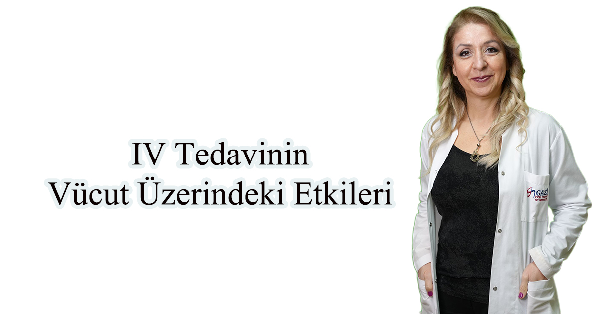 IV Tedavinin Vücut Üzerindeki Etkileri 