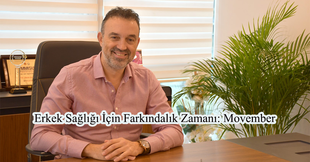 Erkek Sağlığı İçin Farkındalık Zamanı: Movember