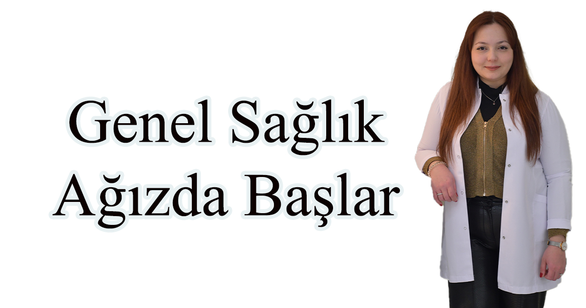 Genel Sağlık Ağızda Başlar 