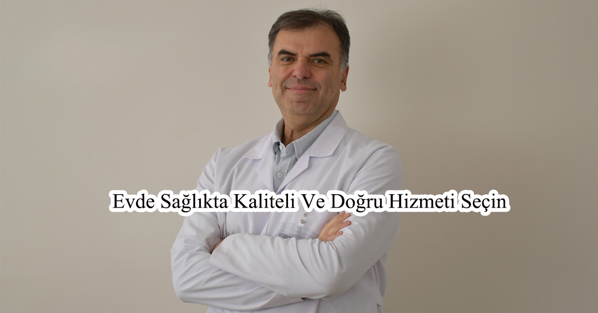 Evde Sağlıkta Kaliteli Ve Doğru Hizmeti Seçin