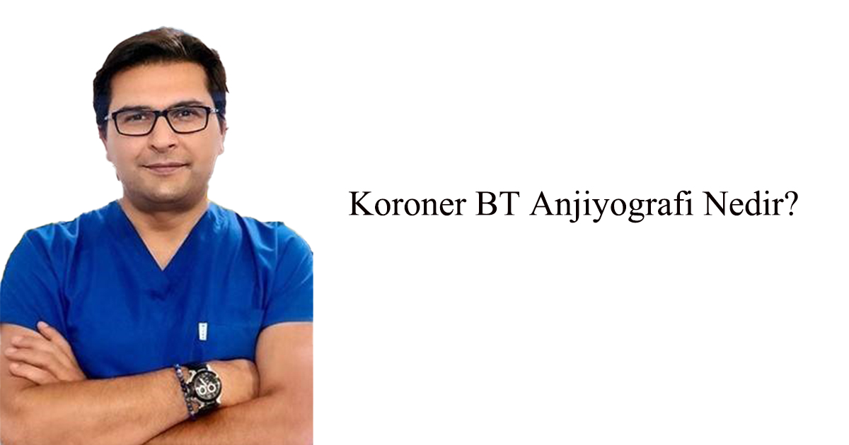 Koroner Bt Anjiyografi Nedir?