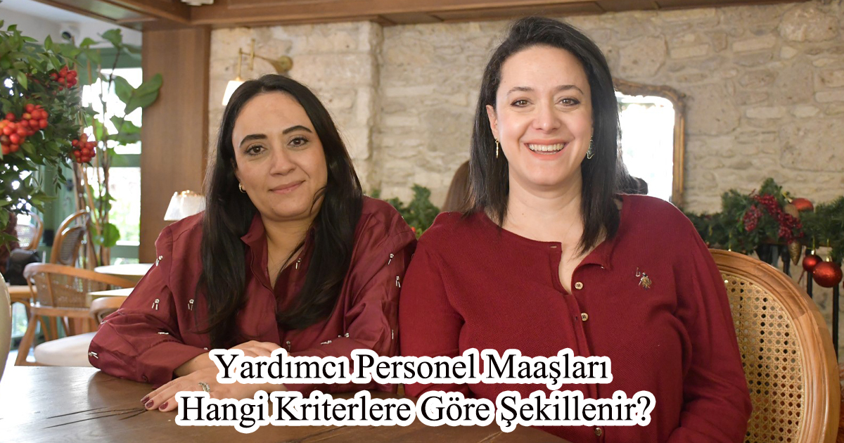 Yardımcı Personel Maaşları Hangi Kriterlere Göre Şekillenir?