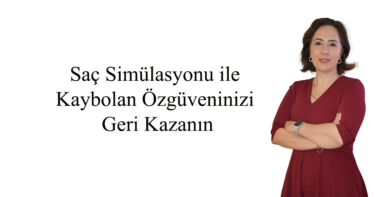 Saç Simülasyonu ile Kaybolan Özgüveninizi Geri Kazanın