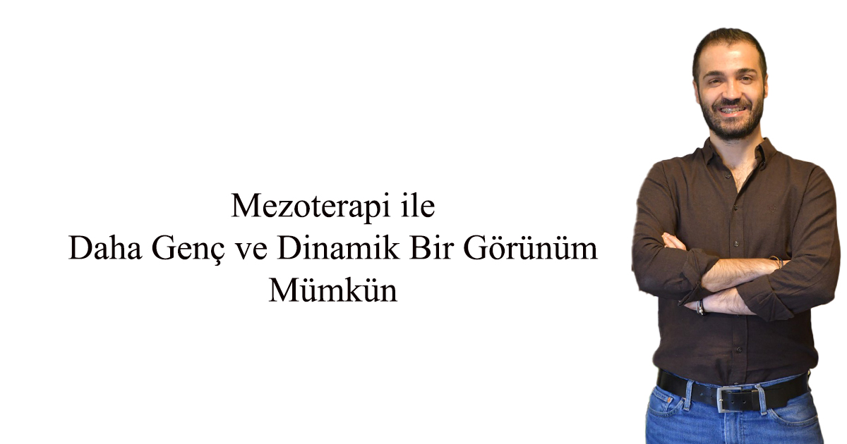 Mezoterapi ile Daha Genç ve Dinamik Bir Görünüm Mümkün 