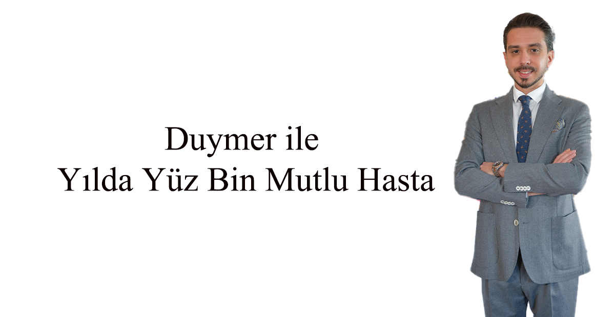 Duymer ile Yılda Yüz Bin Mutlu Hasta